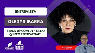 Gledys Ibarra te invita a su Stand Up Comedy quotYa no quiero reencarnarquot  A Tiempo [upl. by Pesek]