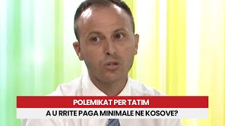 Polemikat per tatim A u rrite paga minimale ne Kosove [upl. by Paulette]