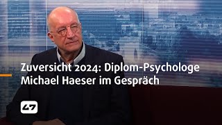 STUDIO 47 live  ZUVERSICHT FÜR 2024 DIPLOMPSYCHOLOGE MICHAEL HAESER IM GESPRÄCH [upl. by Inalaeham]