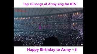 Top 10 Songs of ARMY sing for BTS [upl. by Tenenbaum]