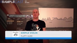 Fluffy Audio quotSimple Violinquot  The Samplecast Big Review [upl. by Oinotnanauj]