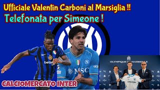 CALCIOMERCATO INTER Telefonata per Simeone  ufficiale Valentin Carboni al Marsiglia [upl. by Fennell]