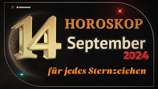 Horoskop für den 14 September 2024 für alle Sternzeichen [upl. by Kondon534]