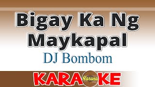 Bigay Ka Ng Maykapal KARAOKE [upl. by Damon458]