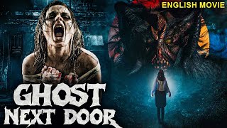 GHOST NEXT DOOR  Hollywood English Movie  Blockbuster Supernatural Full Horror Movie In English [upl. by Urana]