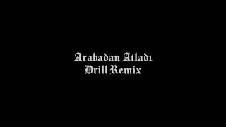 Arabadan Atladı Drill Remix [upl. by Cerracchio463]