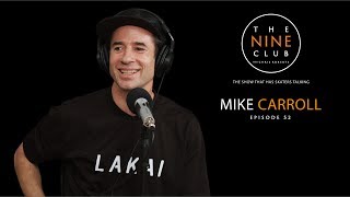 Mike Carroll  The Nine Club With Chris Roberts  Episode 52 [upl. by Amehsat610]