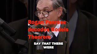 Roger Penrose Decodes Godels Incompleteness Theorem on Joe Rogan Podcast A Fascinating Journey [upl. by Granger]