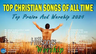 Top Christian Music of All Time Playlist 🙏 3 HOUR Nonstop Praise and Worship ✝️Top HillSong Worship [upl. by Regnij]