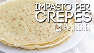 Impasto per crepes dolci  Tutorial Petitchefit [upl. by Pfister]