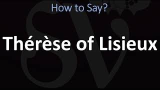 How to Pronounce Therese of Liseux [upl. by Blithe]