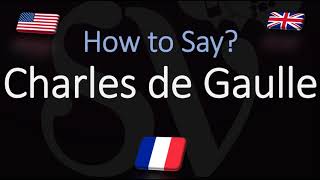 How to Pronounce Charles de Gaulle CORRECTLY French Pronunciation [upl. by Elvira]