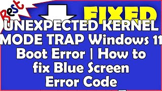 UNEXPECTED KERNEL MODE TRAP Windows 11 Boot Error  How to fix Blue Screen Error Code 0x0000007F [upl. by Jenn]