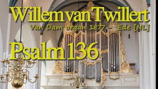 GENEVAN PSALM 136 met tegenstem with DESCANT Willem van Twillert Van Dam organ 1877 EDE NL [upl. by Witte]