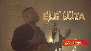 Ele Luta Por Mim  Kelvyn Lucena Clipe Oficial [upl. by Martineau579]