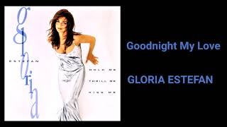 GLORIA ESTEFAN  Goodnight My Love [upl. by Coplin]