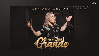 Adriana Aguiar  Meu Deus é Grande  Playback Com Letra [upl. by Nilyarg587]