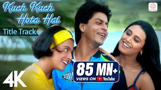 Kuch Kuch Hota Hai Title Track  4K Video  Shah Rukh Khan Kajol Rani Alka Yagnik Udit Narayan [upl. by Annekam]