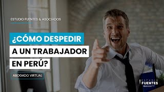 Despido laboral 2022 ► ¿Cómo despedir a un trabajador Despedir empleado Perú [upl. by Lebanna]