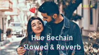 Hue Bechain New Lofi Mix   Slowed and Reverb  💓💓 [upl. by Helaina]