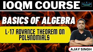 L17 Advance Theorems on Polynomials  Basics of Algebra  IOQM Course  Ajay Singh [upl. by Leahcam]