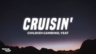 Childish Gambino  Cruisin Lyrics ft Yeat [upl. by Larimor307]