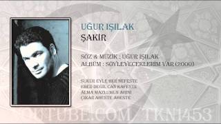 UĞUR IŞILAK  ŞAKİR [upl. by Nyre525]