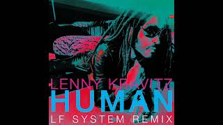 Lenny Kravitz  Human LF SYSTEM Remix Extended [upl. by Acinoev]