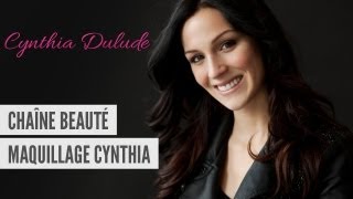 Maquillage Cynthia  Présentation de ma chaîne beauté [upl. by Noletta]