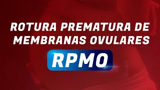 RPMO  ROTURA PREMATURA MEMBRANAS OVULARES [upl. by Genaro]