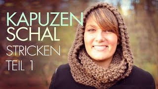 Kapuzenschal stricken für Anfänger Teil 1 Kapuzenloop  Rundschal [upl. by Nnuahs]