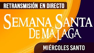 🔴 Semana Santa Málaga Miércoles santo 2024 en directo [upl. by Nic649]