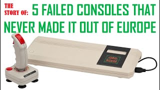 5 Failed Consoles That Never Made It Out Of Europe [upl. by Cleo]