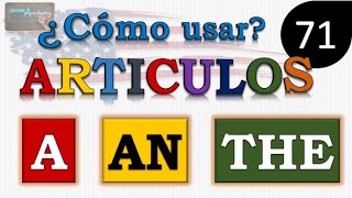 ARTICULOS A AN THE en inglés  ¿Cómo usar los artículos definidos e indefinidos  LECCION  71 [upl. by Diantha]