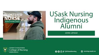 USask Nursing Indigenous Alumni John Lepage [upl. by Oirottiv632]