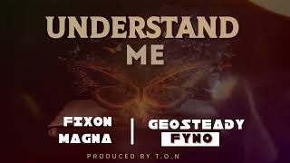 Geosteady ft Fixon Magna and Fyno  Understand me [upl. by Ayeki]