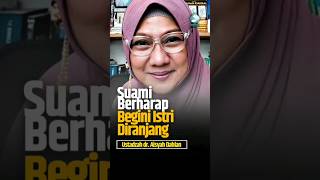 Suami Berharap Istri Begini Diranjang  Ustadzah Dr Aisyah Dahlan [upl. by Peisch294]