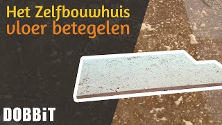 Het Zelfbouwhuis – vloer betegelen [upl. by Nannie]