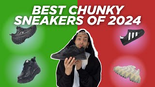 THE BEST CHUNKY SNEAKERS OF 2024 [upl. by Giff]