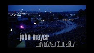 John Mayer  Any Given Thursday  Full Show Exclusive [upl. by Lyndy]