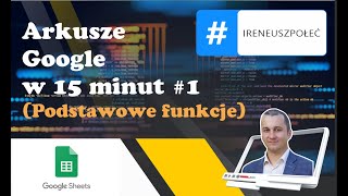 Arkusze Google w 15 minut 1  Podstawowe funkcje [upl. by Kalin]