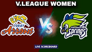 Toray Arrows vs Hisamitsu Springs  VLeague Women LIVE Scoreboard [upl. by Wolk797]