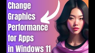 How to Change Graphics Performance Preference for Apps in Windows 11 [upl. by Ibed]