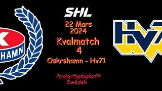 SHL KVAL  OSKARSHAMN VS HV71  22 MARS 2024  HIGHLIGHTS  SHL [upl. by Aiken280]