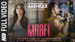 Maafi Full Video  Chandigarh Kare Aashiqui  Sachin  Jigar Ayushmann KhurranaVaani K  Bhushan K [upl. by Montano]