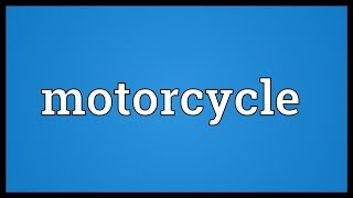 Motorcycle Meaning [upl. by Pare]