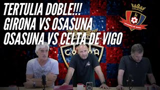 TERTULIA ROJILLA DOBLE GIRONA VS OSASUNA Y OSASUNA VS CELTA [upl. by Tildi]