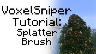 VoxelSniper  Tutorial  Splatter Brushes [upl. by Stanislas]