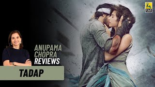 Tadap  Bollywood Movie Review by Anupama Chopra  Ahan Shetty Tara Sutaria Film Companion [upl. by Muffin]