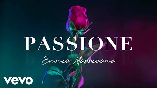 Ennio Morricone  PASSIONE  Romantic Music Pieces High Quality Audio [upl. by Nalloh57]